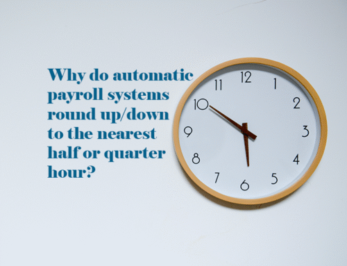 Why do automatic payroll systems round up/down to the nearest half or quarter hour?