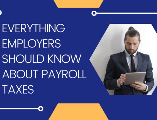 Everything Employers Should Know About Payroll Taxes