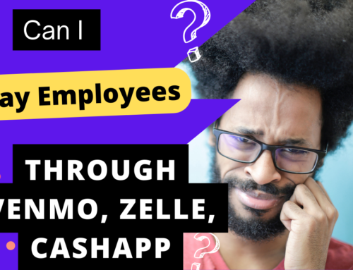 Pitfalls of Using Zelle, Venmo, Cashapp  and other Peer-to-Peer Payment Platforms for Payroll